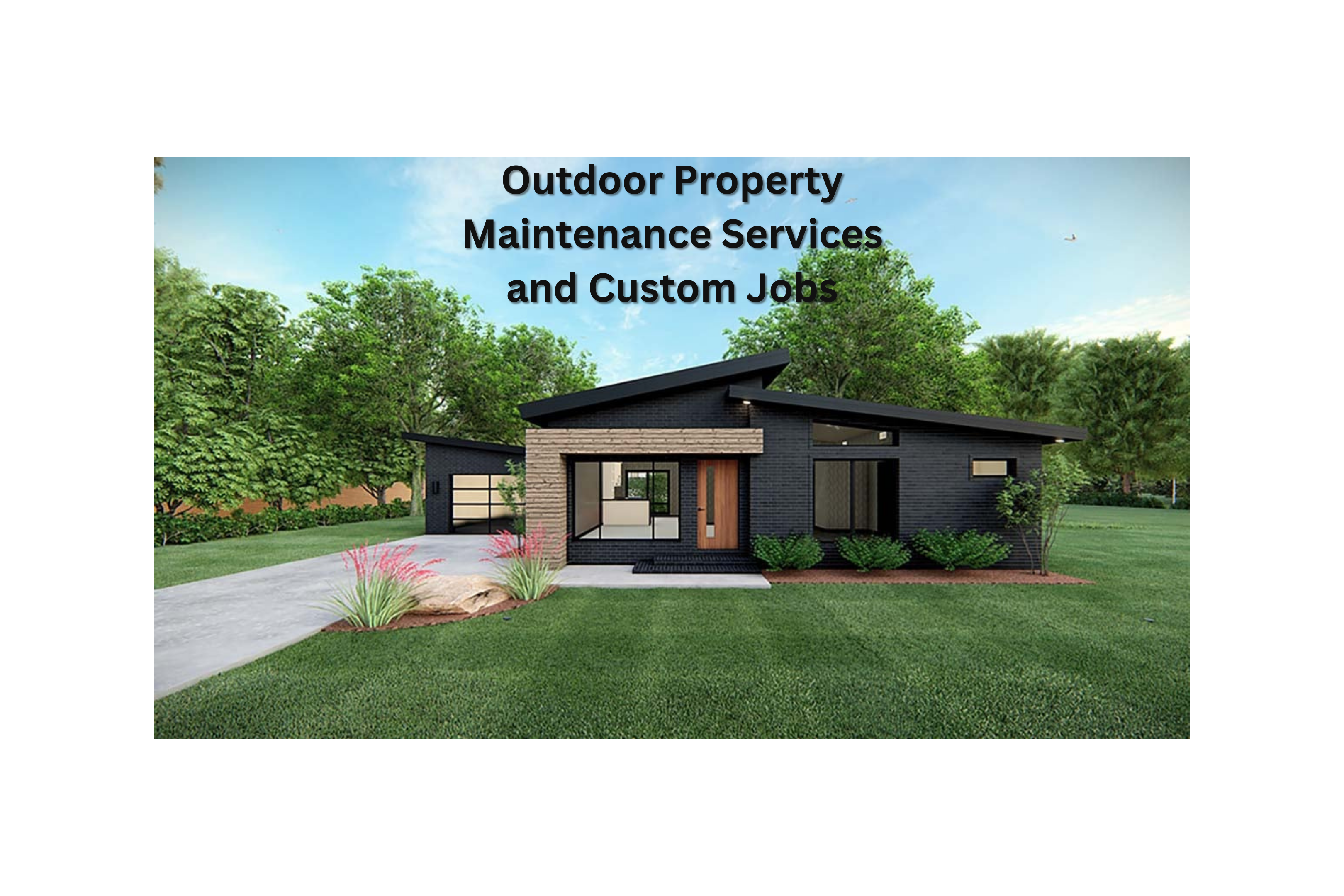 Outdoor Property Maintenance Services and Custom Jobs